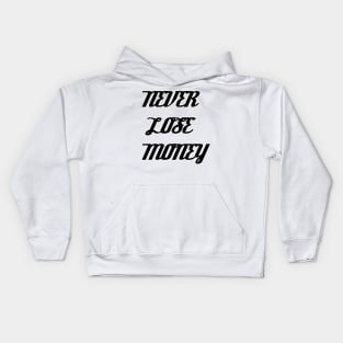 NEVER LOSE MONEY Kids Hoodie